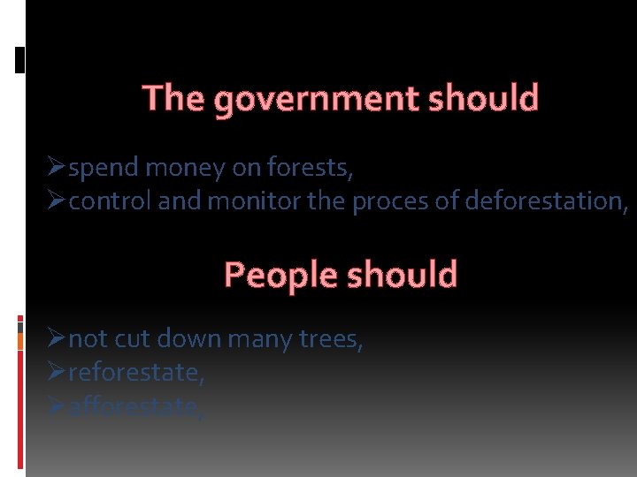 The government should Øspend money on forests, Øcontrol and monitor the proces of deforestation,