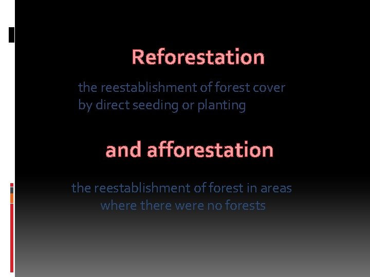 Reforestation the reestablishment of forest cover by direct seeding or planting and afforestation the