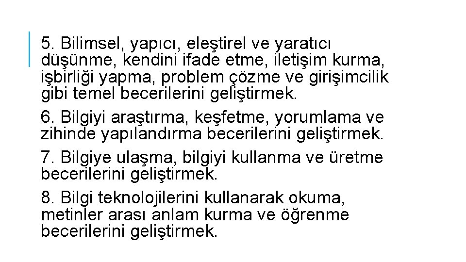 5. Bilimsel, yapıcı, eleştirel ve yaratıcı düşünme, kendini ifade etme, iletişim kurma, işbirliği yapma,