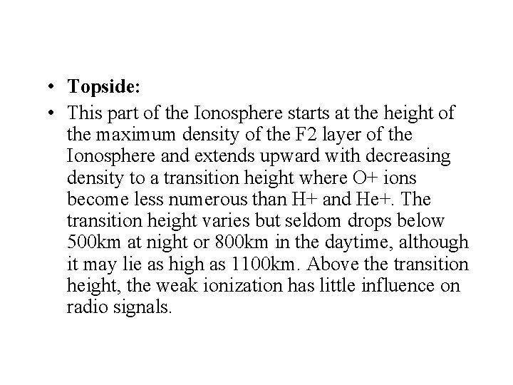  • Topside: • This part of the Ionosphere starts at the height of