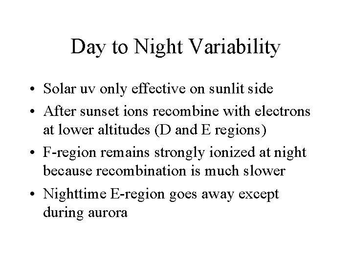 Day to Night Variability • Solar uv only effective on sunlit side • After