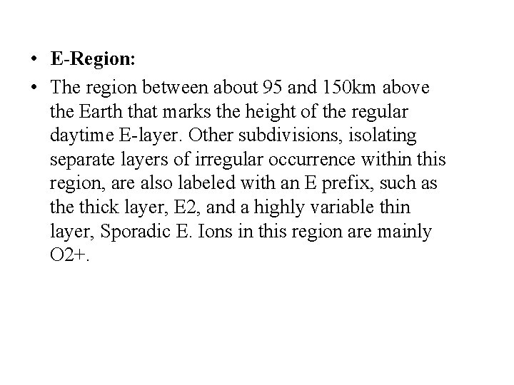  • E-Region: • The region between about 95 and 150 km above the