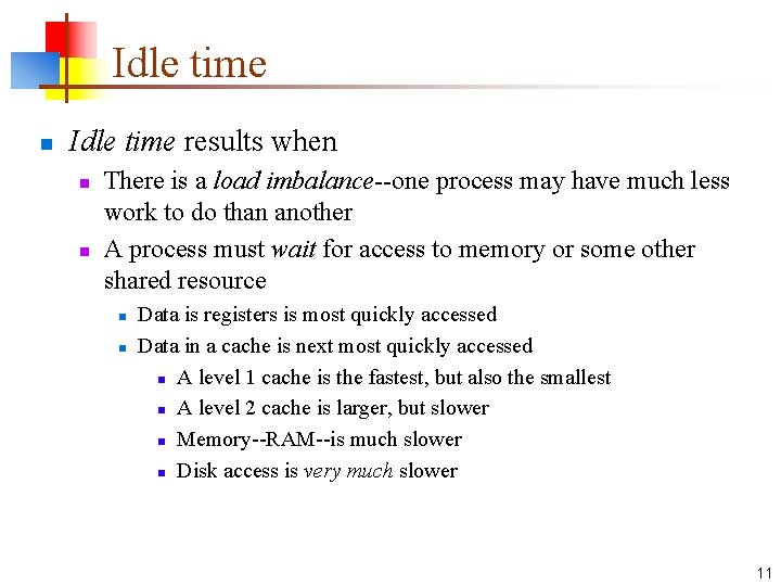 Idle time n Idle time results when n n There is a load imbalance--one