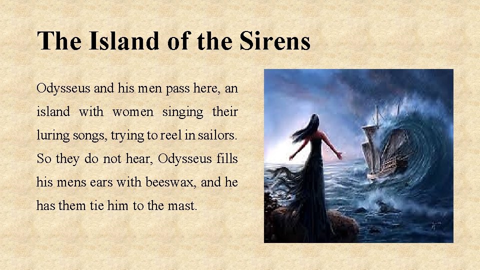 The Island of the Sirens Odysseus and his men pass here, an island with