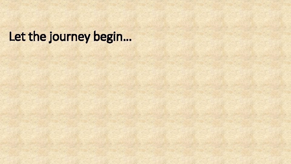 Let the journey begin… 