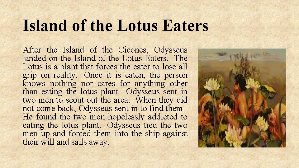 Island of the Lotus Eaters After the Island of the Cicones, Odysseus landed on