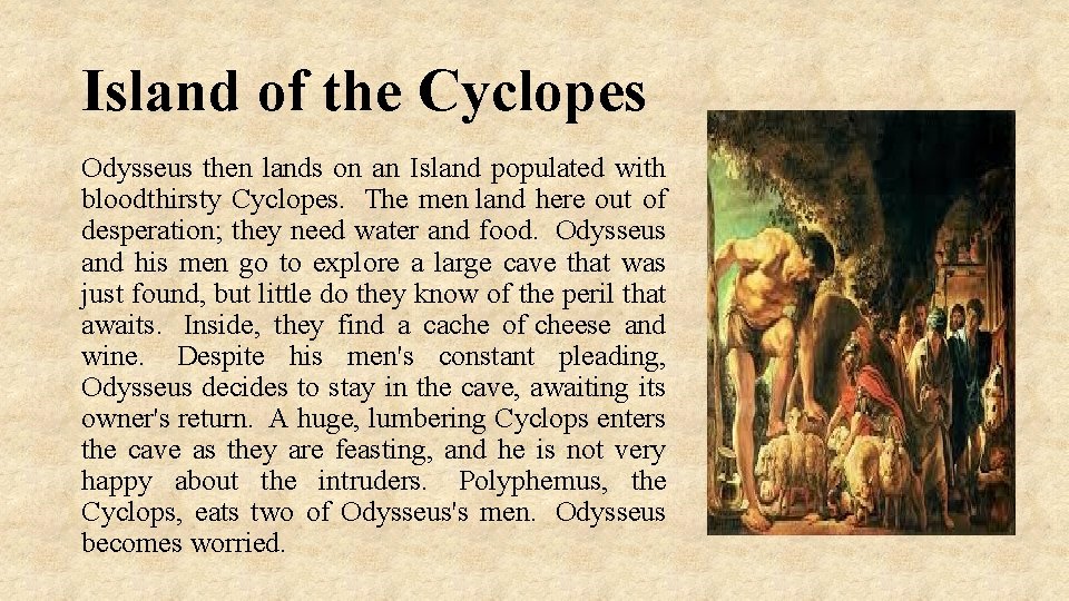 Island of the Cyclopes Odysseus then lands on an Island populated with bloodthirsty Cyclopes.