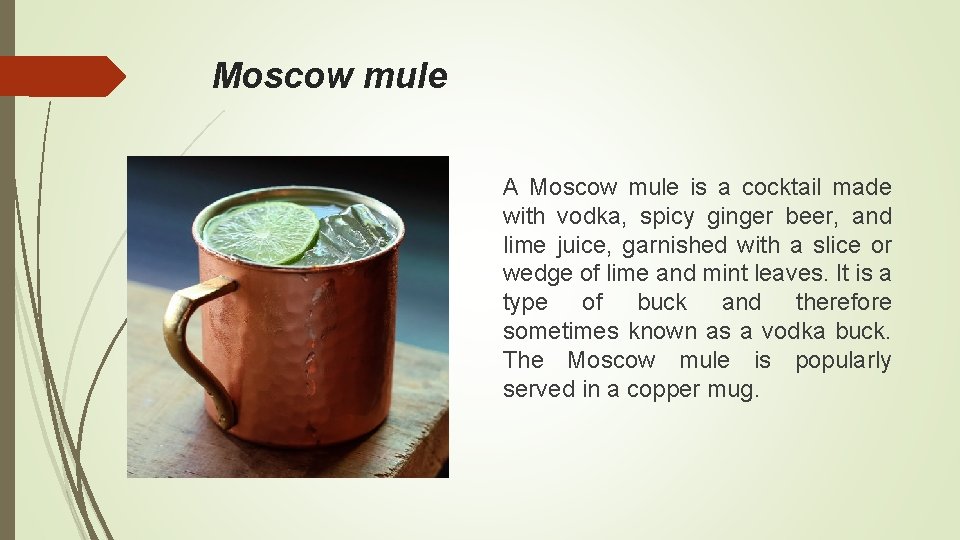 Moscow mule A Moscow mule is a cocktail made with vodka, spicy ginger beer,