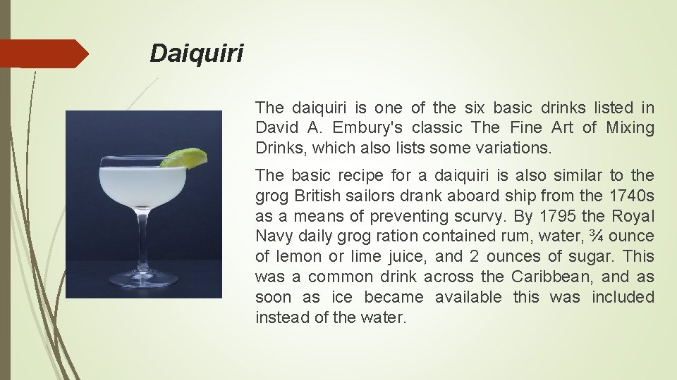 Daiquiri The daiquiri is one of the six basic drinks listed in David A.