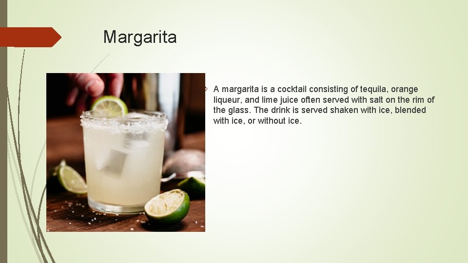 Margarita A margarita is a cocktail consisting of tequila, orange liqueur, and lime juice