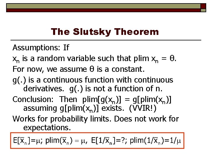 The Slutsky Theorem Assumptions: If xn is a random variable such that plim xn