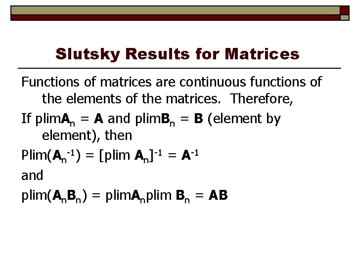 Slutsky Results for Matrices Functions of matrices are continuous functions of the elements of