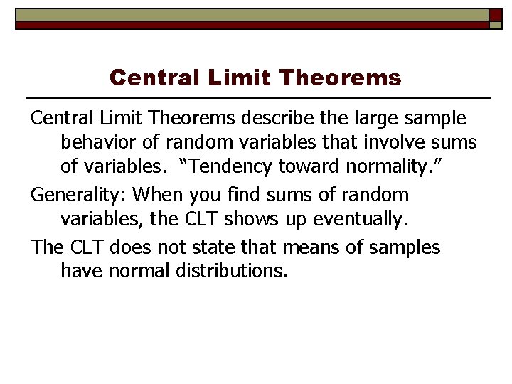 Central Limit Theorems describe the large sample behavior of random variables that involve sums