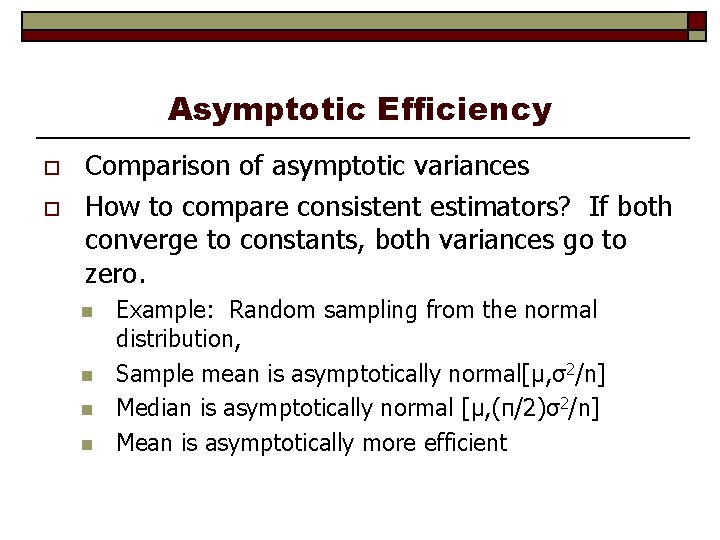 Asymptotic Efficiency o o Comparison of asymptotic variances How to compare consistent estimators? If