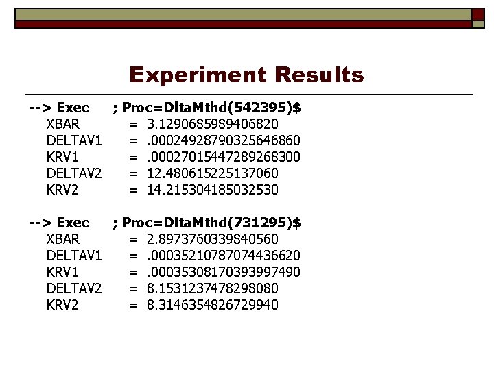 Experiment Results --> Exec ; Proc=Dlta. Mthd(542395)$ XBAR = 3. 1290685989406820 DELTAV 1 =.