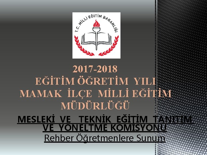 2017 -2018 EĞİTİM ÖĞRETİM YILI MAMAK İLÇE MİLLİ EĞİTİM MÜDÜRLÜĞÜ MESLEKİ VE TEKNİK EĞİTİM