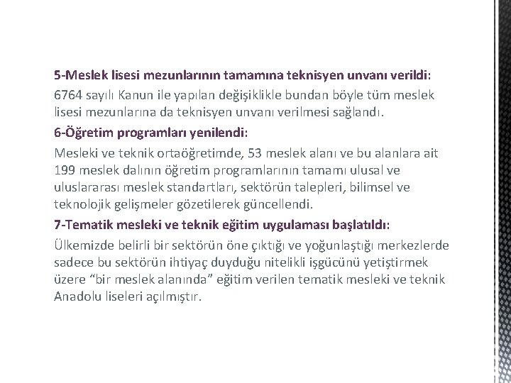 5 -Meslek lisesi mezunlarının tamamına teknisyen unvanı verildi: 6764 sayılı Kanun ile yapılan değişiklikle