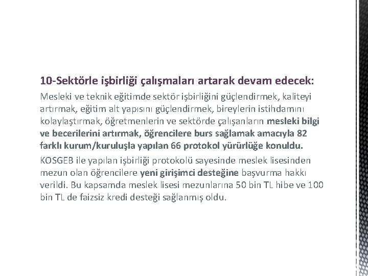 10 -Sektörle işbirliği çalışmaları artarak devam edecek: Mesleki ve teknik eğitimde sektör işbirliğini güçlendirmek,