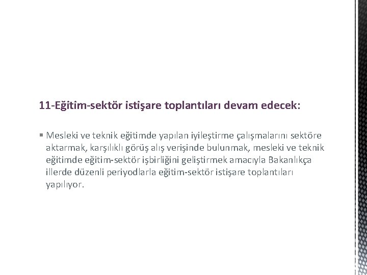 11 -Eğitim-sektör istişare toplantıları devam edecek: § Mesleki ve teknik eğitimde yapılan iyileştirme çalışmalarını