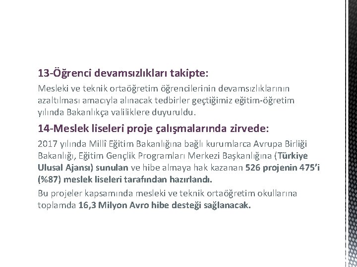 13 -Öğrenci devamsızlıkları takipte: Mesleki ve teknik ortaöğretim öğrencilerinin devamsızlıklarının azaltılması amacıyla alınacak tedbirler