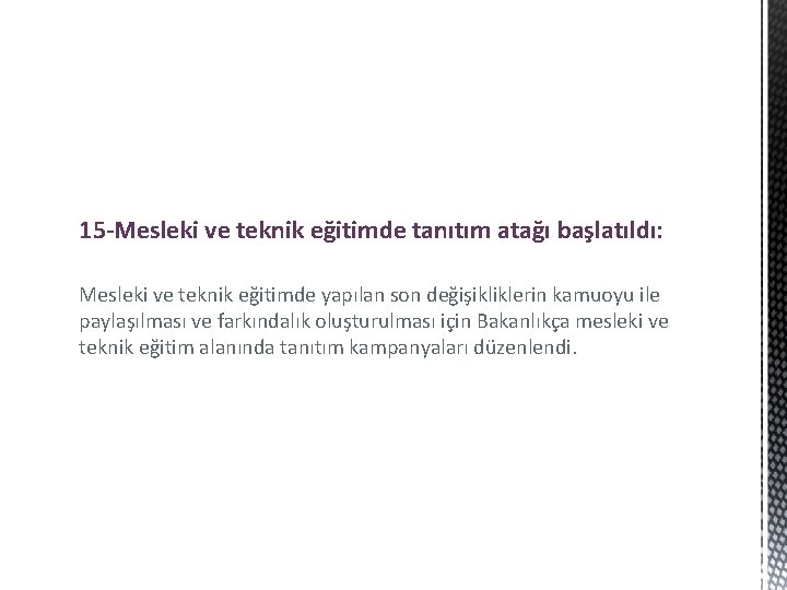 15 -Mesleki ve teknik eğitimde tanıtım atağı başlatıldı: Mesleki ve teknik eğitimde yapılan son