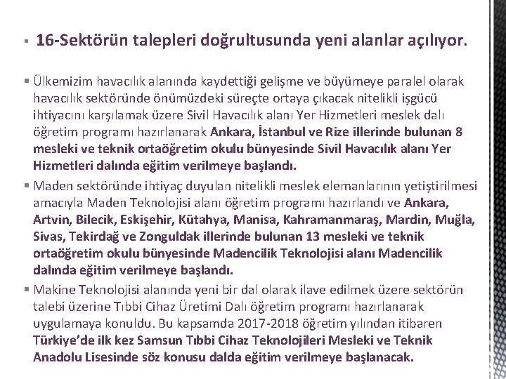 § 16 -Sektörün talepleri doğrultusunda yeni alanlar açılıyor. § Ülkemizim havacılık alanında kaydettiği gelişme