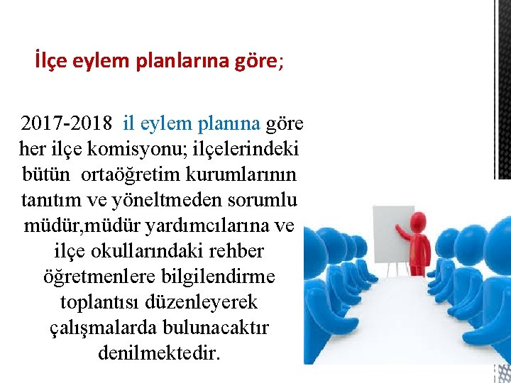 İlçe eylem planlarına göre; 2017 -2018 il eylem planına göre her ilçe komisyonu; ilçelerindeki