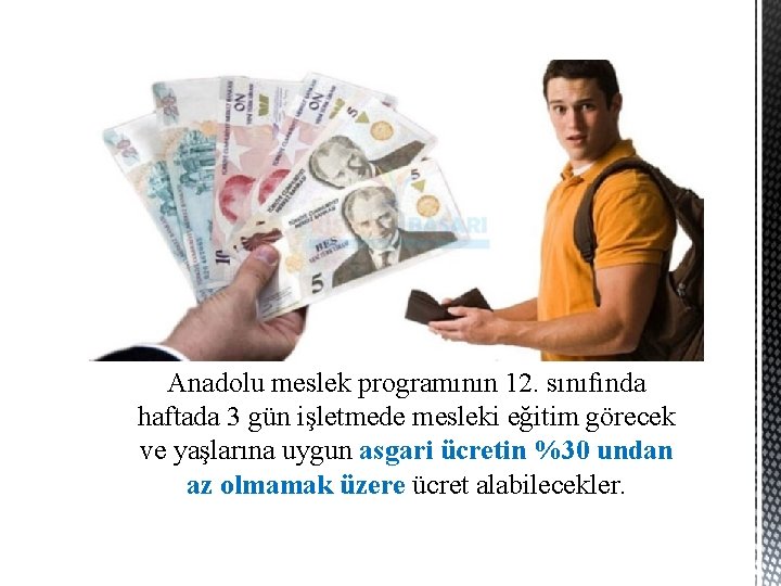 Anadolu meslek programının 12. sınıfında haftada 3 gün işletmede mesleki eğitim görecek ve yaşlarına