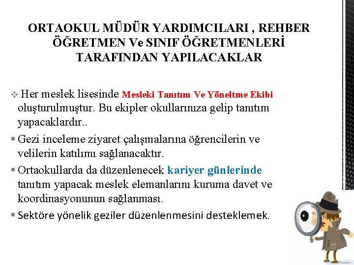 ORTAOKUL MÜDÜR YARDIMCILARI , REHBER ÖĞRETMEN Ve SINIF ÖĞRETMENLERİ TARAFINDAN YAPILACAKLAR v Her meslek