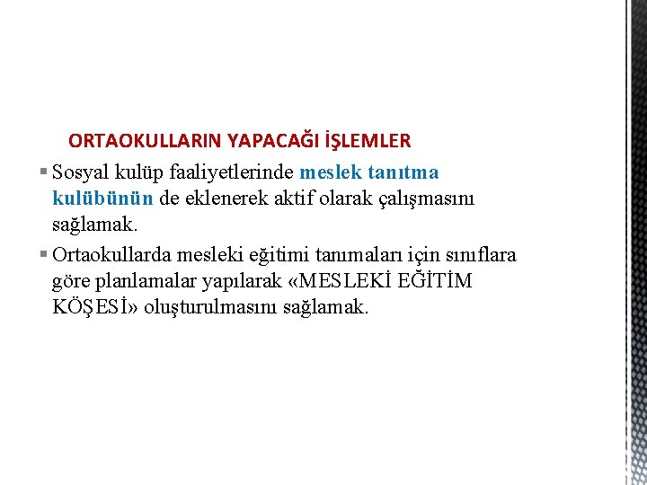 ORTAOKULLARIN YAPACAĞI İŞLEMLER § Sosyal kulüp faaliyetlerinde meslek tanıtma kulübünün de eklenerek aktif olarak