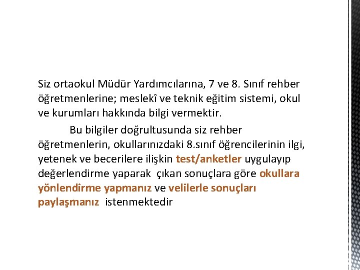 Siz ortaokul Müdür Yardımcılarına, 7 ve 8. Sınıf rehber öğretmenlerine; meslekî ve teknik eğitim