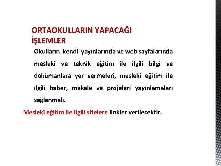 ORTAOKULLARIN YAPACAĞI İŞLEMLER Okulların kendi yayınlarında ve web sayfalarında meslekî ve teknik eğitim ile