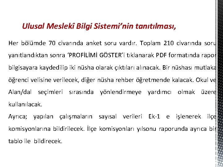 Ulusal Meslekî Bilgi Sistemi’nin tanıtılması, Her bölümde 70 civarında anket soru vardır. Toplam 210