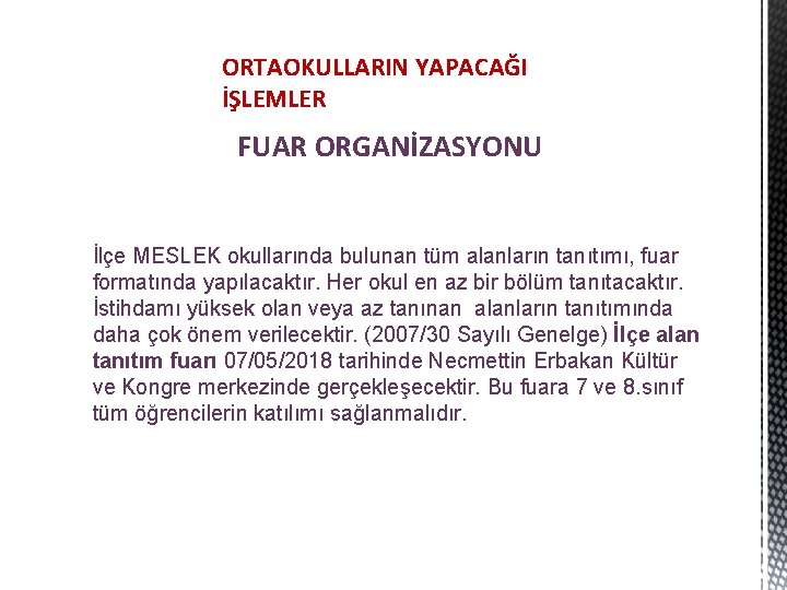 ORTAOKULLARIN YAPACAĞI İŞLEMLER FUAR ORGANİZASYONU İlçe MESLEK okullarında bulunan tüm alanların tanıtımı, fuar formatında