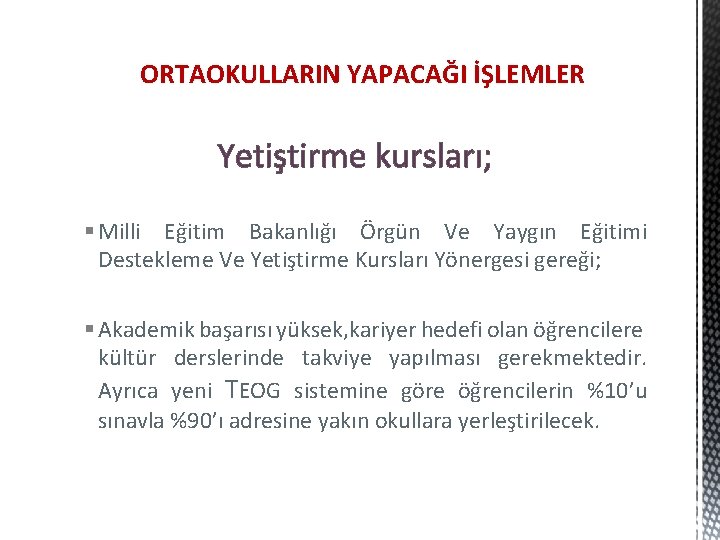 ORTAOKULLARIN YAPACAĞI İŞLEMLER Yetiştirme kursları; § Milli Eğitim Bakanlığı Örgün Ve Yaygın Eğitimi Destekleme