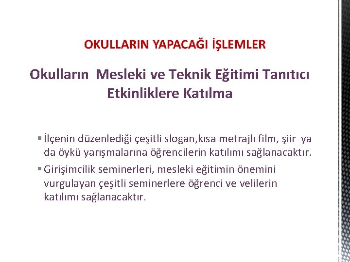 Okulların Mesleki ve Teknik Eğitimi Tanıtıcı Etkinliklere Katılma § İlçenin düzenlediği çeşitli slogan, kısa