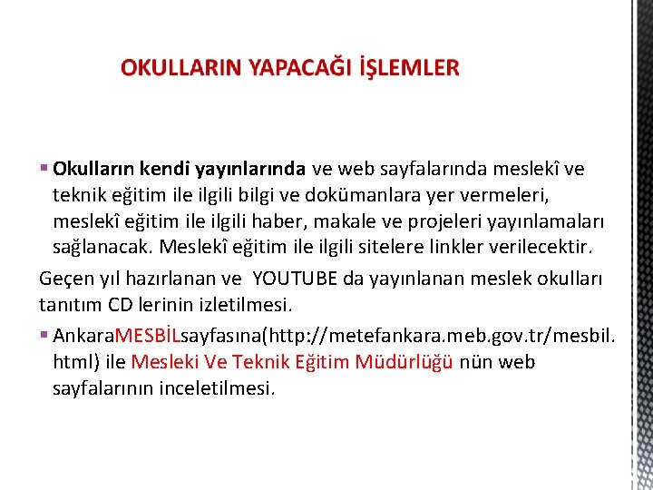 § Okulların kendi yayınlarında ve web sayfalarında meslekî ve teknik eğitim ile ilgili bilgi