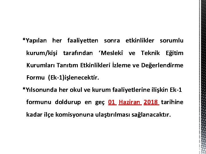 *Yapılan her faaliyetten sonra etkinlikler sorumlu kurum/kişi tarafından ‘Meslekî ve Teknik Eğitim Kurumları Tanıtım