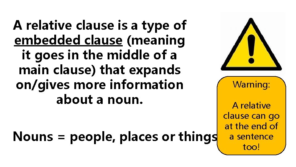 A relative clause is a type of embedded clause (meaning it goes in the