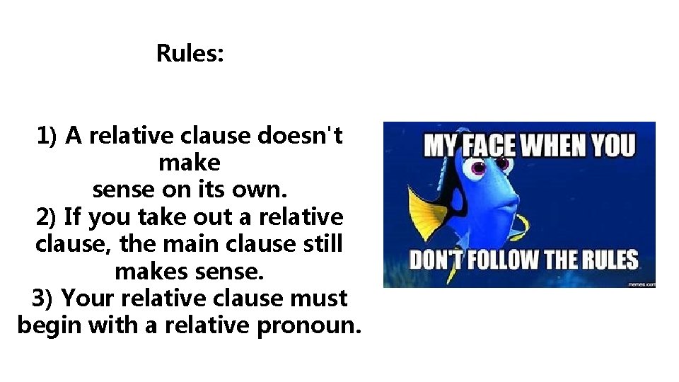 Rules: 1) A relative clause doesn't make sense on its own. 2) If you