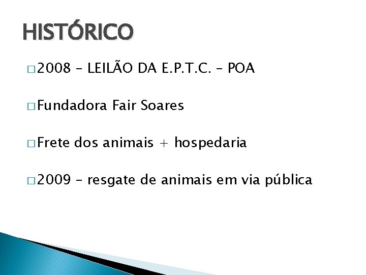 HISTÓRICO � 2008 – LEILÃO DA E. P. T. C. – POA � Fundadora