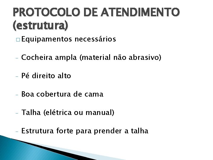 PROTOCOLO DE ATENDIMENTO (estrutura) � Equipamentos necessários - Cocheira ampla (material não abrasivo) -