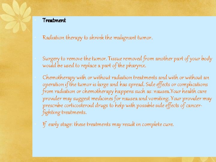  • Treatment • Radiation therapy to shrink the malignant tumor. • Surgery to