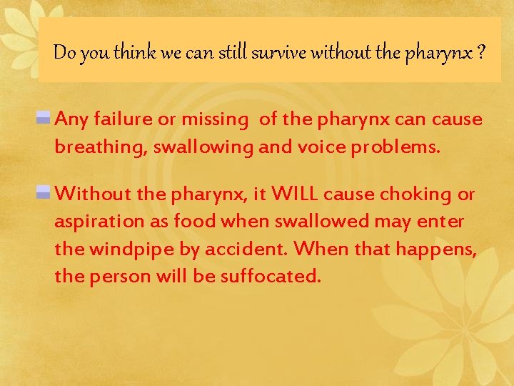 Do you think we can still survive without the pharynx ? Any failure or