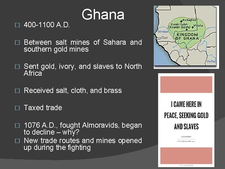 Ghana � 400 -1100 A. D. � Between salt mines of Sahara and southern