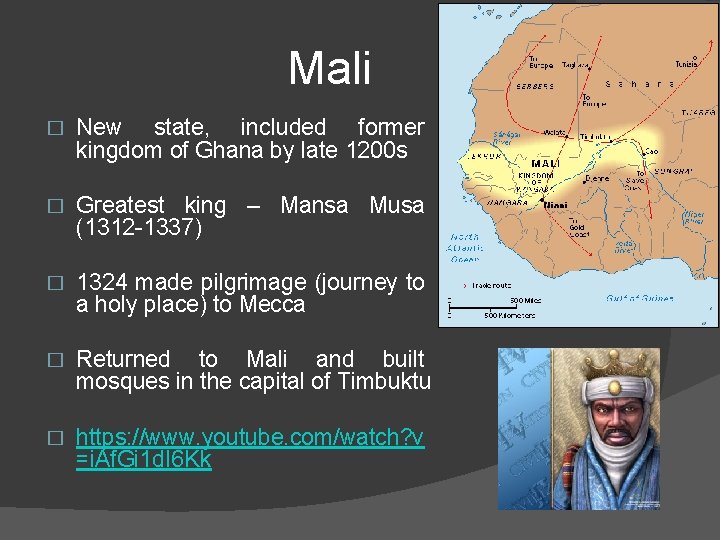 Mali � New state, included former kingdom of Ghana by late 1200 s �