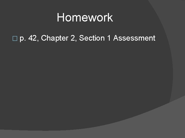 Homework � p. 42, Chapter 2, Section 1 Assessment 