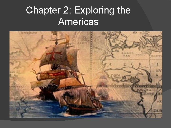 Chapter 2: Exploring the Americas 