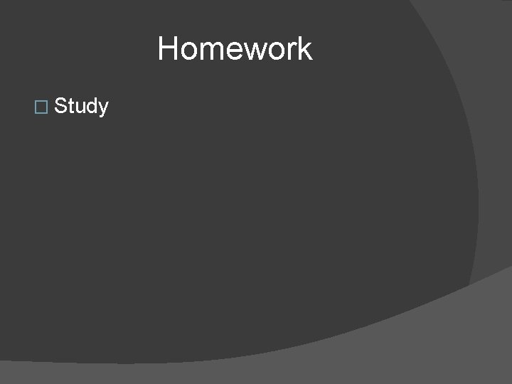 Homework � Study 