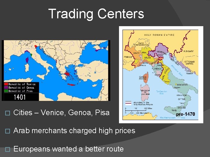 Trading Centers � Cities – Venice, Genoa, Pisa � Arab merchants charged high prices